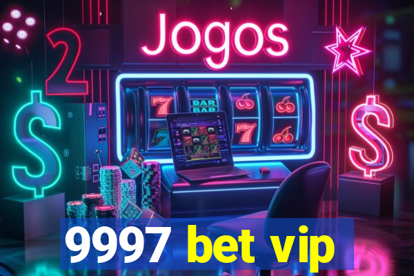 9997 bet vip